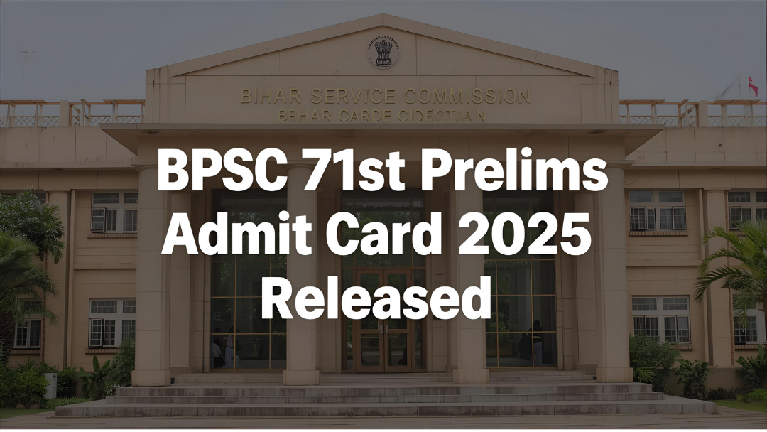 BPSC 71st Prelims Exam 2025 – Admit Card Released, Download Now