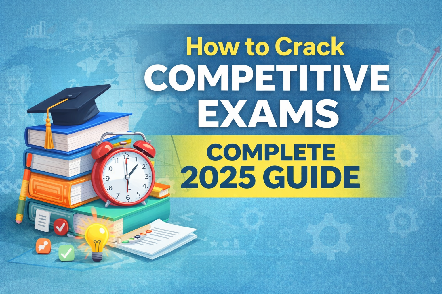 How to crack competitive exams complete 2025 guide with books, clock, and study preparation visuals